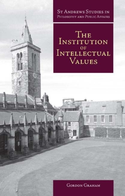 Institution of Intellectual Values : Realism and Idealism in Higher Education, Paperback / softback Book
