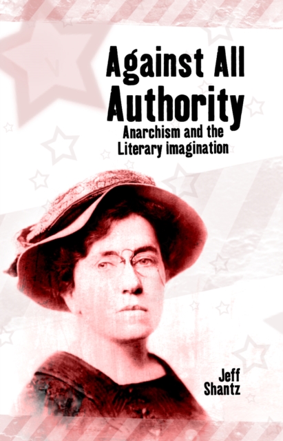 Against All Authority : Anarchism and the Literary Imagination, Paperback / softback Book