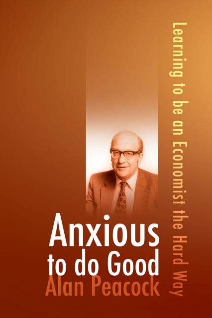 Anxious to do Good : Learning to be an Economist the Hard Way, EPUB eBook