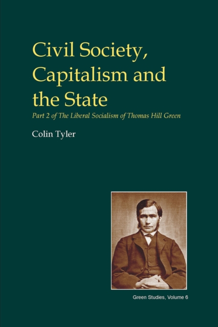 Civil Society, Capitalism and the State : Part 2 of the Liberal Socialism of Thomas Hill Green, EPUB eBook