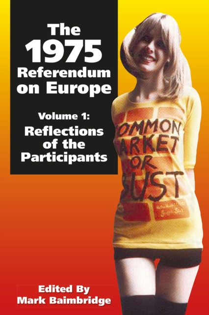 The 1975 Referendum on Europe - Volume 1 : Reflections of the Participants, PDF eBook