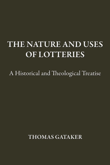 The Nature and Uses of Lotteries : A Historical and Theological Treatise, PDF eBook