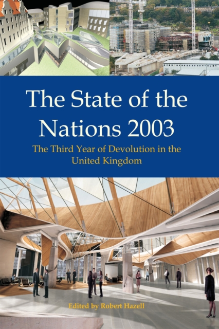 The State of the Nations 2003 : The Third Year of Devolution in the United Kingdom, PDF eBook