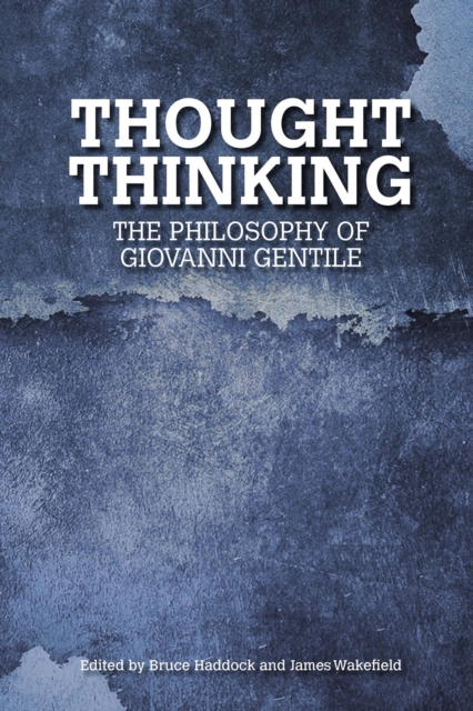 Thought Thinking : The Philosophy of Giovanni Gentile, EPUB eBook