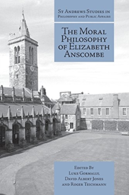 The Moral Philosophy of Elizabeth Anscombe, Paperback / softback Book
