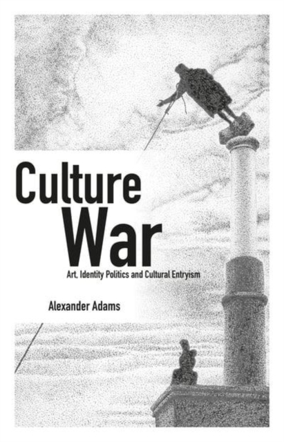 Culture War : Art, Identity Politics and Cultural Entryism, Paperback / softback Book