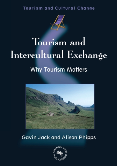 Tourism and Intercultural Exchange : Why Tourism Matters, Paperback / softback Book