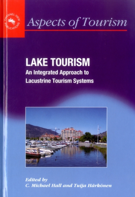 Lake Tourism : An Integrated Approach to Lacustrine Tourism Systems, Hardback Book