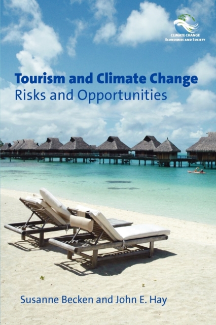 Tourism and Climate Change : Risks and Opportunities, Paperback / softback Book