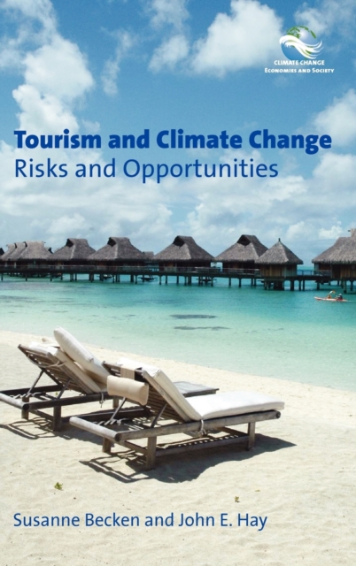 Tourism and Climate Change : Risks and Opportunities, Hardback Book