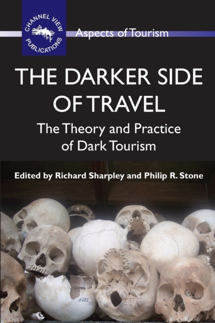 The Darker Side of Travel : The Theory and Practice of Dark Tourism, Paperback / softback Book