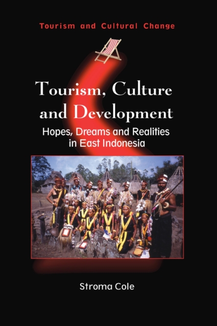 Tourism, Culture and Development : Hopes, Dreams and Realities in East Indonesia, EPUB eBook