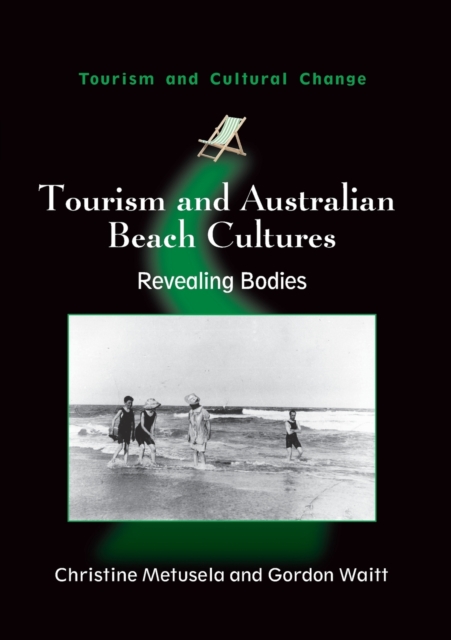 Tourism and Australian Beach Cultures : Revealing Bodies, Paperback / softback Book