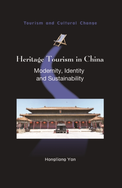 Heritage Tourism in China : Modernity, Identity and Sustainability, Hardback Book
