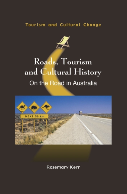 Roads, Tourism and Cultural History : On the Road in Australia, Hardback Book