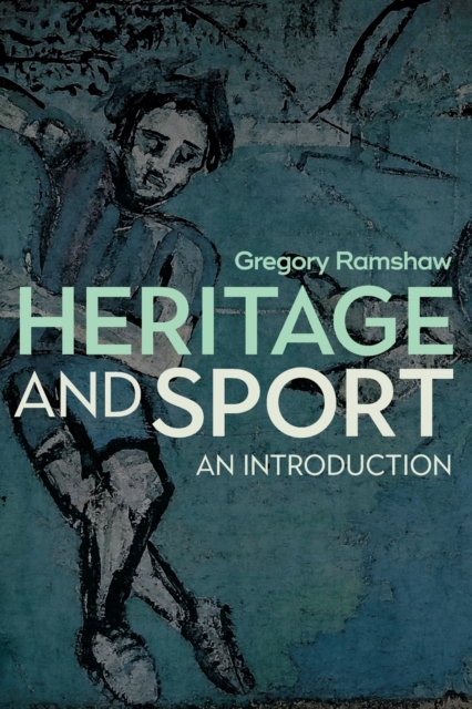 Heritage and Sport : An Introduction, Paperback / softback Book