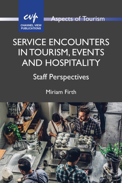 Service Encounters in Tourism, Events and Hospitality : Staff Perspectives, PDF eBook