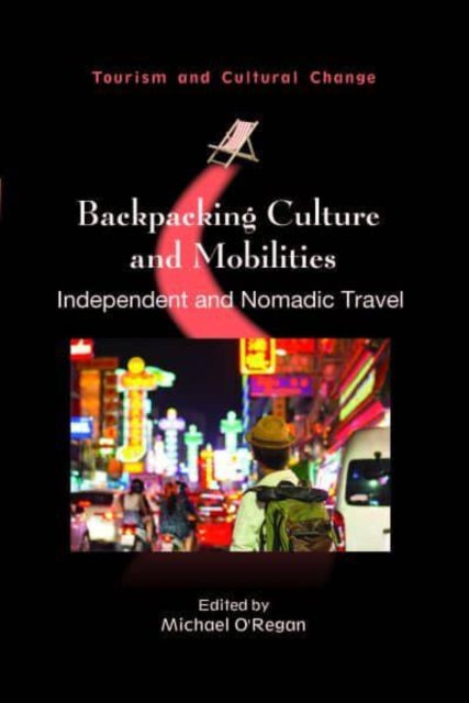 Backpacking Culture and Mobilities : Independent and Nomadic Travel, Hardback Book