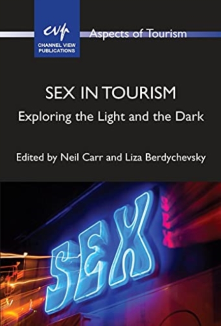 Sex in Tourism : Exploring the Light and the Dark, Paperback / softback Book