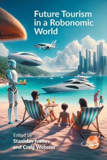 Future Tourism in a Robonomic World, Paperback / softback Book