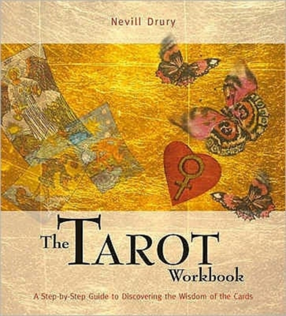 The Tarot Workbook : A Step-by-step Guide to Discovering the Wisdom of the Cards, Paperback Book