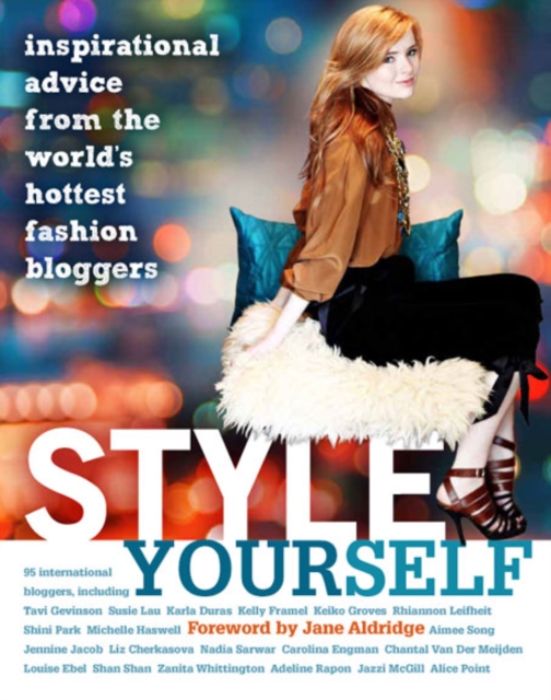 Style Yourself : Inspired Advice from the World's Fashion Bloggers, Hardback Book