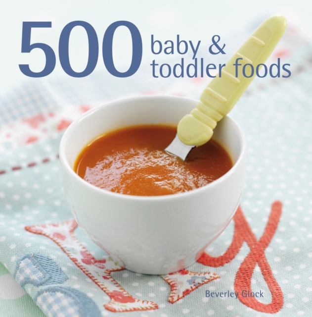 500 Baby & Toddler Foods, Hardback Book