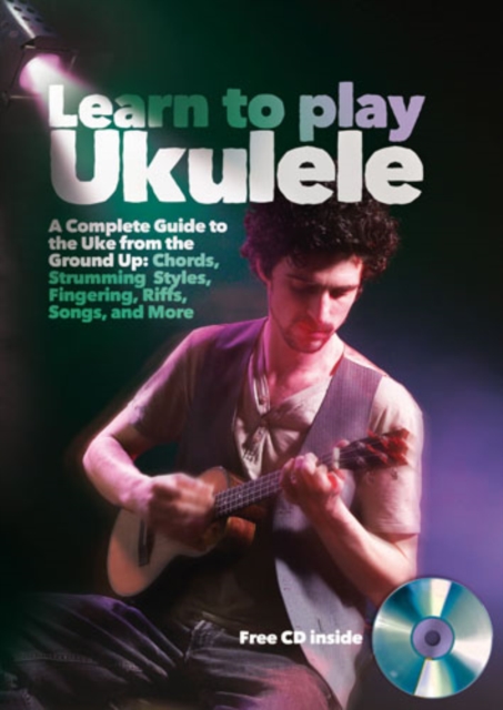 Learn to Play Ukulele : A Beginner's Guide to Playing Uke, Hardback Book