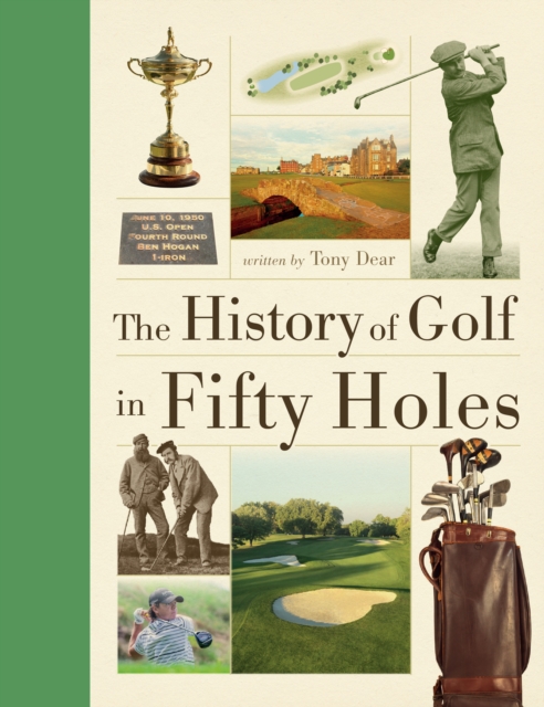 History of Golf in Fifty Holes, Hardback Book