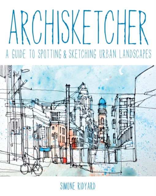Archisketcher : A Guide to Spotting & Sketching Urban Landscapes, Paperback / softback Book
