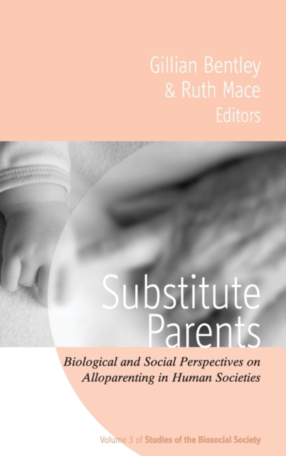Substitute Parents : Biological and Social Perspectives on Alloparenting in Human Societies, Hardback Book