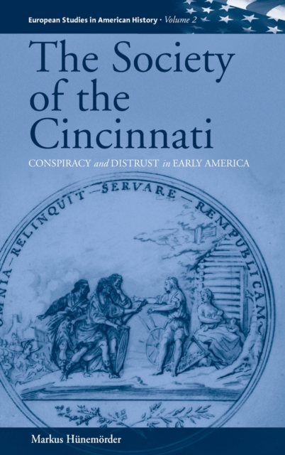 The Society of the Cincinnati : Conspiracy and Distrust in Early America, Hardback Book