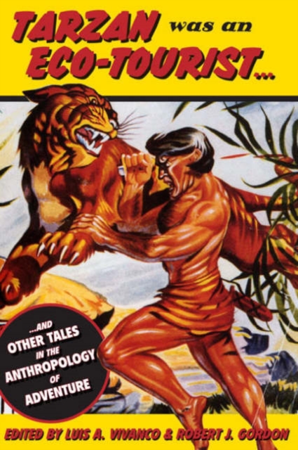 Tarzan Was an Eco-tourist : ...and Other Tales in the Anthropology of Adventure, Paperback / softback Book