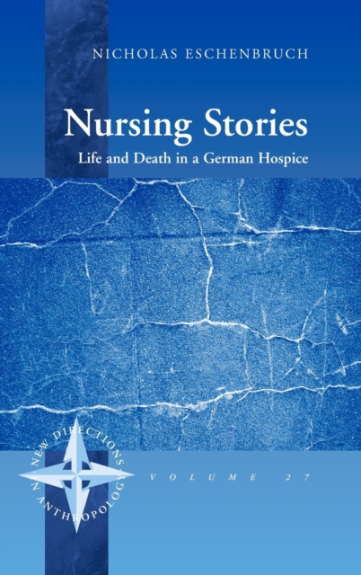 Nursing Stories : Life and Death in a German Hospice, Hardback Book