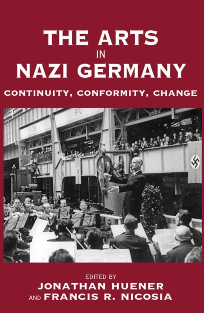 The Arts in Nazi Germany : Continuity, Conformity, Change, Hardback Book
