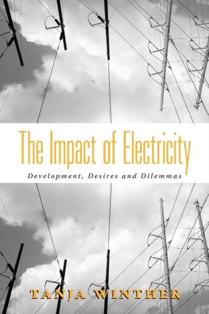The Impact of Electricity : Development, Desires and Dilemmas, Paperback / softback Book