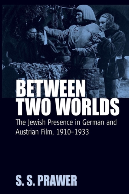 Between Two Worlds : The Jewish Presence in German and Austrian Film, 1910-1933, Paperback / softback Book