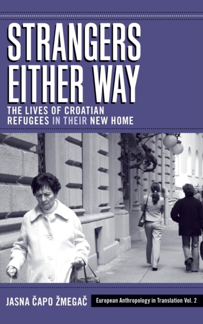 Strangers Either Way : The Lives of Croatian Refugees in their New Home, Hardback Book