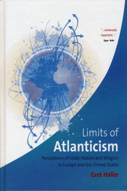 The Limits of Atlanticism : Perceptions of State, Nation, and Religion in Europe and the United States, Hardback Book
