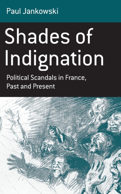 Shades of Indignation : Political Scandals in France, Past and Present, Hardback Book