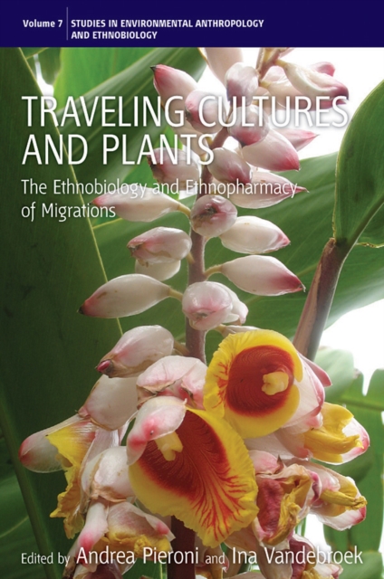Traveling Cultures and Plants : The Ethnobiology and Ethnopharmacy of Human Migrations, Hardback Book
