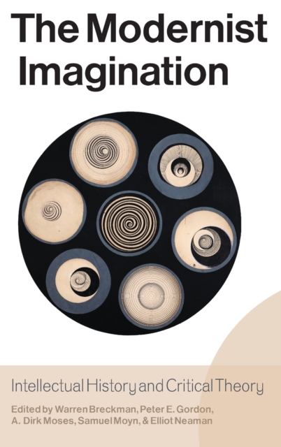 The Modernist Imagination : Intellectual History and Critical Theory, Hardback Book