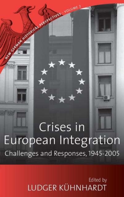 Crises in European Integration : Challenges and Responses, 1945-2005, Hardback Book