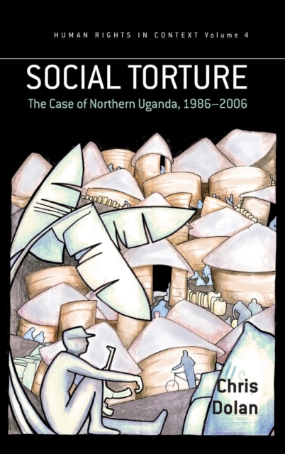Social Torture : The Case of Northern Uganda, 1986-2006, Hardback Book