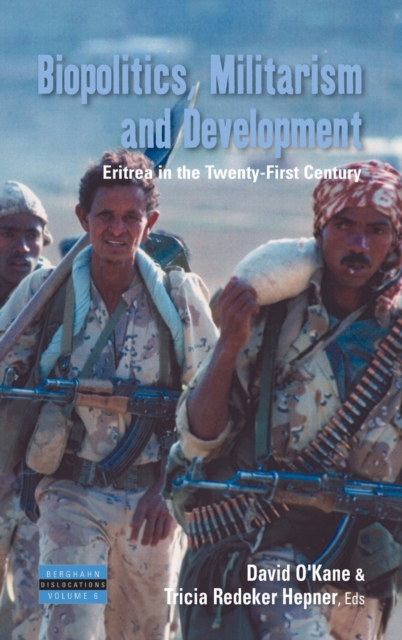Biopolitics, Militarism, and Development : Eritrea in the Twenty-First Century, Hardback Book