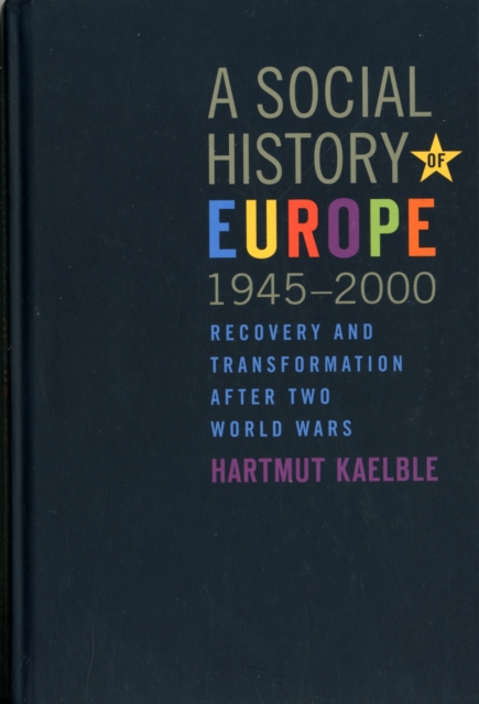 A Social History of Europe, 1945-2000 : Recovery and Transformation after Two World Wars, Hardback Book
