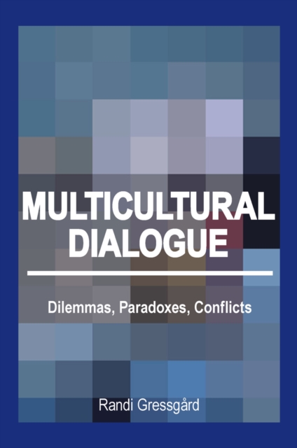 Multicultural Dialogue : Dilemmas, Paradoxes, Conflicts, Hardback Book