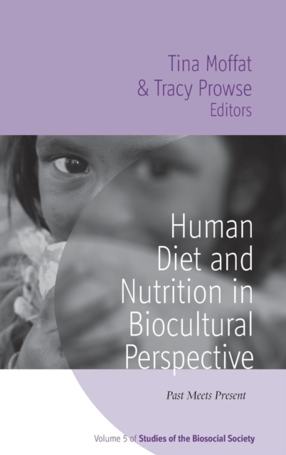 Human Diet and Nutrition in Biocultural Perspective : Past Meets Present, Hardback Book