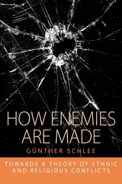 How Enemies Are Made : Towards a Theory of Ethnic and Religious Conflict, Paperback / softback Book