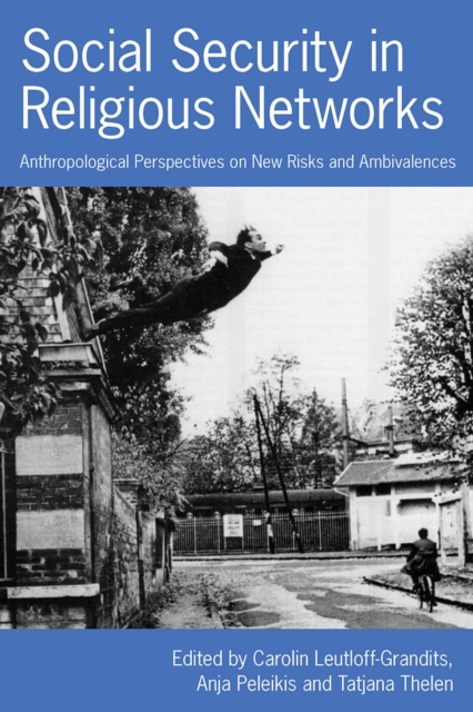 Social Security in Religious Networks : Anthropological Perspectives on New Risks and Ambivalences, PDF eBook